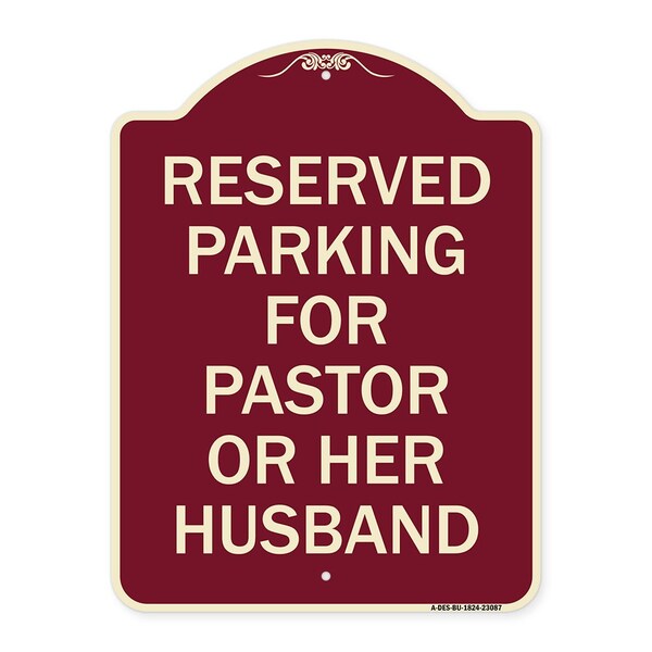 Reserved Parking for Pastor or Her Husband Heavy-Gauge Aluminum Sign, 24" x 18", BU-1824-23087